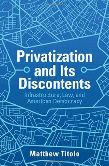Book cover for "Privatization and Its Discontents"